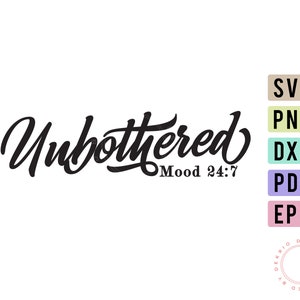 Unbothered Svg File, Unbothered Mood 24 7, Pdf Dxf Png Eps Files