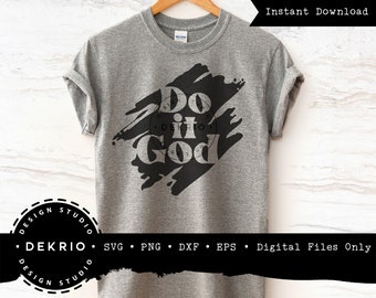 Do It God Svg, Religious Svg, Christian Svg, Religious Shirt Svg, Church Svg, Vector Cut File, PNG EPS DXF Files