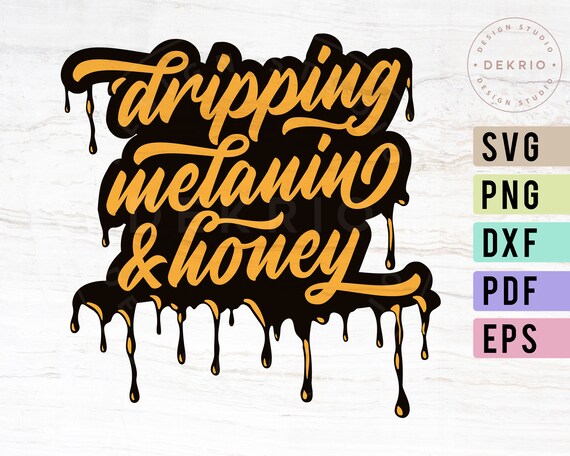 Download Dripping Melanin & Honey Layered Svg File PNG DXF PDF Eps ...