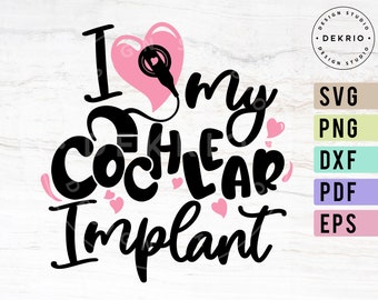 I Love My Cochlear Implant Svg, Png Dxf Eps Pdf Files