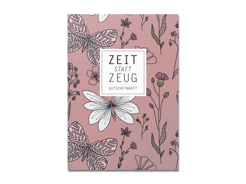 May include: A pink background with a floral pattern featuring butterflies and flowers. The text "ZEIT STATT ZEUG GUTSCHEINHEFT" is centered on the image.