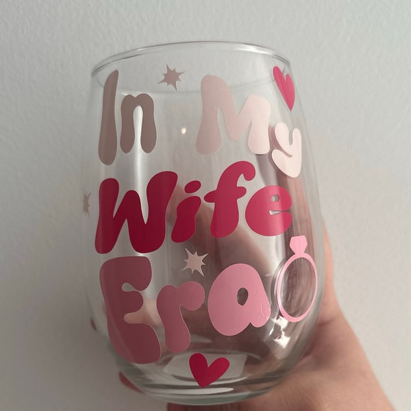 In My Wife Era Wine Glass Engagement Gift for Bride Gift to Wife, Bachlorette Gift, Wife Wine Glass, Proposal Idea, Trendy Cups, Bride to be