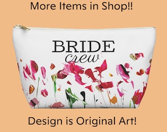 Bride Crew Floral Accessory Pouch w T-bottom, Unique Boho Design, Great Gift for Bridesmaid, Mother of Bride, Wedding Party, Best Friends