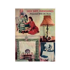 May include: A vintage advertisement for "Easy Soft Furnishings" presented by "With My Home". The ad features four images: a woman making a striped throw, a lamp with a pleated shade, a window with curtains, and a vanity table with a skirt.