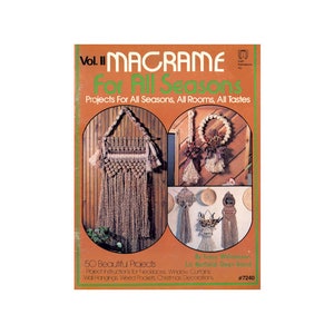 May include: A book cover with the title "Macrame for All Seasons" and a subtitle "Projects for All Seasons, All Rooms, All Tastes". The cover features a variety of macrame projects, including wall hangings, necklaces, and window curtains. The book is by Tracy Williamson, Liz Barfield, and Gwen Baird. The book is number 7240.