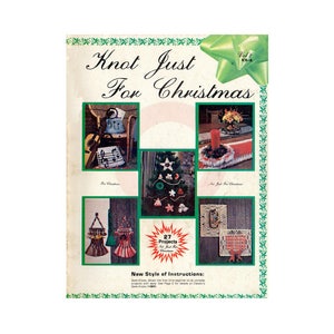 May include: A vintage book cover featuring a green and white Christmas theme. The cover has the title "Knot Just For Christmas" and shows various Christmas-themed crafts, including a Christmas tree, a stocking, and a table runner. The book includes 27 projects and a new style of instructions.