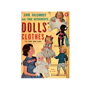May include: A vintage book cover featuring a colorful illustration of dolls wearing various outfits. The title reads "Dolls' Clothes" with the tagline "To Sew and Knit". The cover also includes the price "4d" and sizes "10" to 22".