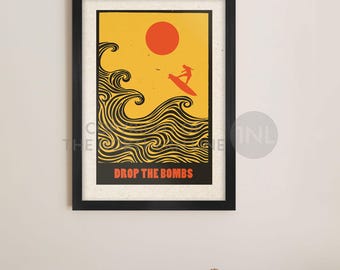 Drop The Bombs - Surfing Poster print