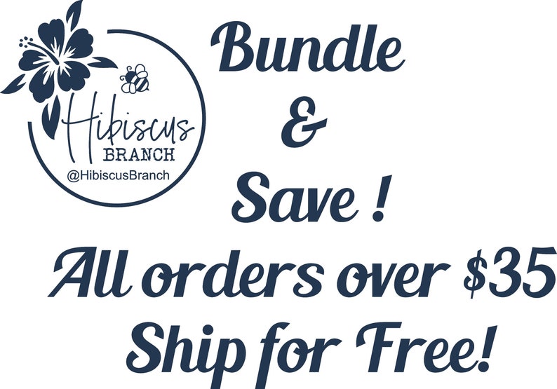 May include: A blue and white logo with a hibiscus flower and the text "Hibiscus Branch" and "@HibiscusBranch". The text "Bundle & Save!" is in blue cursive font. The text "All orders over $35 Ship for Free!" is also in blue cursive font.