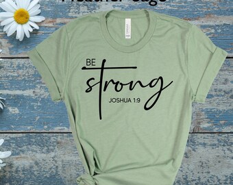Joshua 1:9 Christian T-Shirt, Be Strong Scripture Shirt