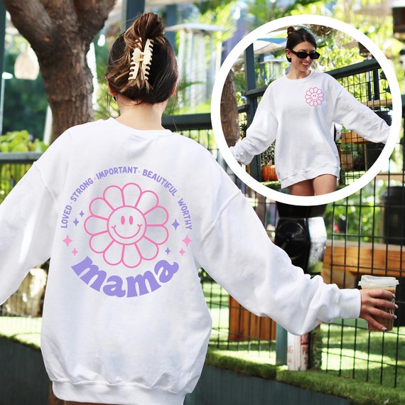 Loved Strong Important Beautiful Worthy Mama Sweatshirt Loved Strong Important Beautiful Worthy Mama Sweatshirt