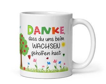 Tasse / Danke, dass du uns beim Wachsen geholfen hast - Erzieherin - Tagesmutter