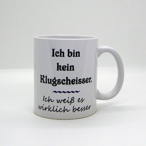 Tasse / Ich bin kein Klugscheisser ich weiß es wirklich besser Bild 1