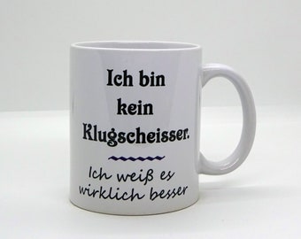 Tasse /  Ich bin kein Klugscheisser - ich weiß es wirklich besser