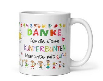 Tasse / Danke, für die vielen KUNTERBUNTEN Momente mit EUCH - Erzieherin - Tagesmutter