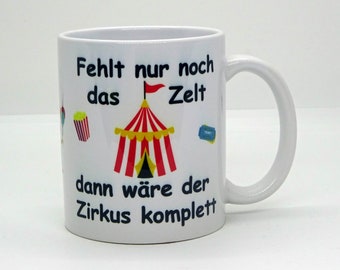 Tasse / Fehlt nur noch das Zelt, dann wäre der Zirkus komplett