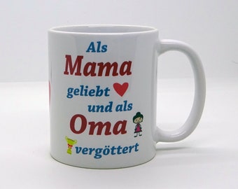 Tasse / Als Mama geliebt und als Oma vergöttert - Muttertag - Weihnachten