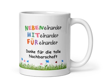 Tasse / Nebeneinander miteinander füreinander - Nachbarn