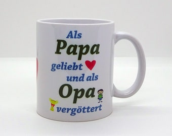 Tasse / Als Papa geliebt und als Opa vergöttert - Vatertag - Weihnachten