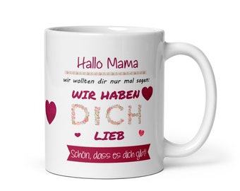 Tasse /  Hallo Mama - wir haben dich lieb- Muttertag- Weihnachten