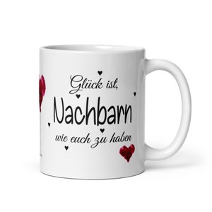 Tasse / Glück ist Nachbarn wie euch zu haben