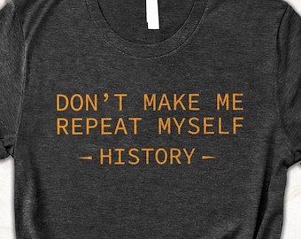 History Teacher Shirt, History Buff Shirt, Historian Gift, Social Studies Shirt, Teacher Life Shirt, History Teacher Gift, Teacher Tee Shirt