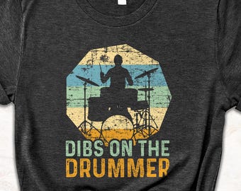 Dibs on the Drummer Shirt, Retro Drummer Graphic Tee, Vintage Drum Set T-Shirt, Band Groupie Shirt, Funny Music Shirt, Concert Tee