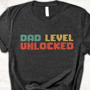 Dad Level Unlocked Shirt for New Dad for Fathers Day, Gamer Dad To Be T Shirt, Gamer Dad Tshirt for Fathers Day, Gift Idea for Gamer Dad