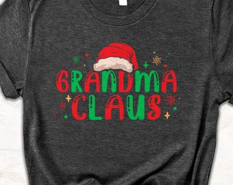 Grandma Claus Christmas T-Shirt, Funny Santa Hat Grandma Shirt, Unisex Holiday Tee