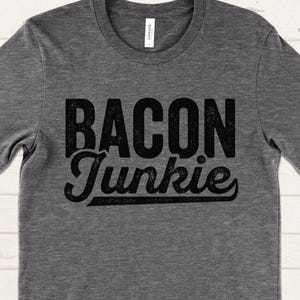 Bacon Junkie T-Shirt, Funny Bacon T-Shirt, Bacon Lover Shirt, Meat Lover Gift Tee, BBQ Humor Shirt for Men or Women image 1