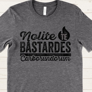 Nolite te Bastardes Carborundorum T Shirt, Don&#39;t Let The Bastards Grind You Down, Unisex Feminist Shirt, Inspirational Shirt for Women