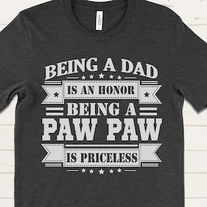 Being a PawPaw Is Priceless Shirt, Funny PawPaw Gift, Paw Paw T Shirt, Grandpa Gift Tee, Funny Grandparent Shirt, PawPaw Life Tee