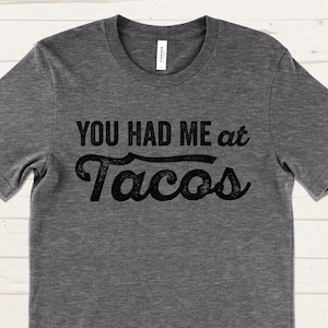 You Had Me At Tacos Shirt, Funny Taco Lover Tee, Mexican Food Shirt, Cute Tacos T-Shirt, Cinco de Mayo Shirt