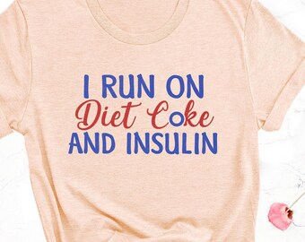 Funny Diabetes Awareness T-Shirt: Diet Coke Lover Tee, Diabetic Humor Gift for Type 1 or Type 2 Diabetics