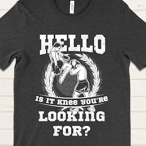 Funny MMA T-Shirt: Hello Is It Knee You&#39;re Looking For?