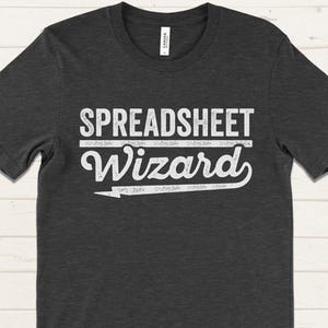 Spreadsheet Wizard T Shirt, Accountant Gift, CPA Shirt, Excel Geek Shirt, Financial Analyst Tee, Funny Office Shirt for Coworkers