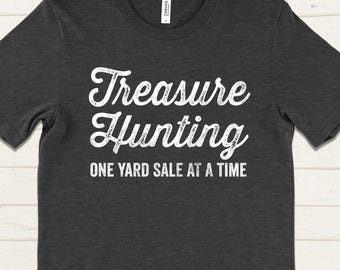 Treasure Hunting Shirt, Yard Sale Picker T-Shirt, Vintage Picker Tee, Thrifting Gift for Men and Women, Funny Reseller Shirt