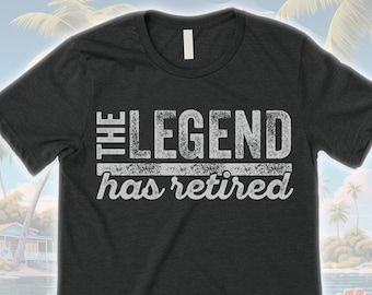 The Legend Has Retired T Shirt. Funny Retirement Gifts. Cool Retirement T-Shirts.