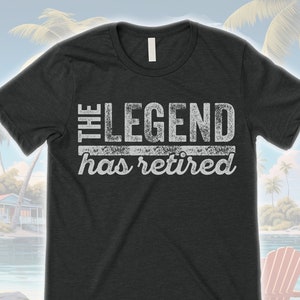 The Legend Has Retired T Shirt. Funny Retirement Gifts. Cool Retirement T-Shirts.