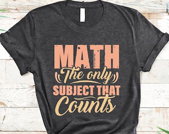Funny Math Teacher Gift, Mathematics T Shirt, Funny Math Shirts, Math Geek T Shirt, Math T-shirt