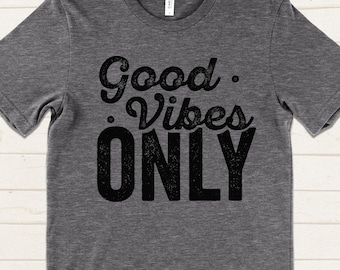 Good Vibes Only Shirt, Positive Vibes Shirt, Yoga Shirt Women, Motivational Tee, Positive Quote Shirt, Aesthetic Graphic Tee