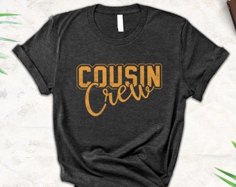 Matching Cousin Shirts, Unisex Womens Kids Cousin shirts, Cousin Crew Shirt, Family Matching Shirts, Family Reunion Tees, Family Fun Shirts