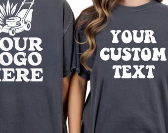 Comfort Colors Custom T-Shirt: Personalized Text or Logo Shirt, Custom Business Logo Tee, Matching Group Shirts, Company Merch Unisex