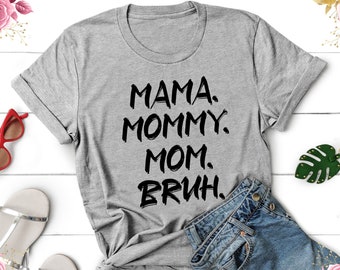 Funny Mom Shirt, Mama Mommy Tee, Mothers Day Gift, Sarcastic Mom Shirt, Mom Bruh Shirt, Mama Shirt, Funny Sarcastic Quote Shirt