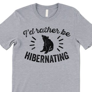 I'd Rather Be Hibernating T Shirt Gift. Funny Lazy Bear T Shirt. - Etsy