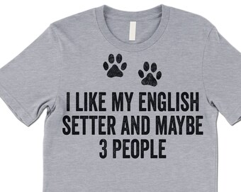 Funny English Setter Owner T Shirt Gift.