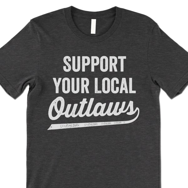Support Your Local Outlaws T Shirt