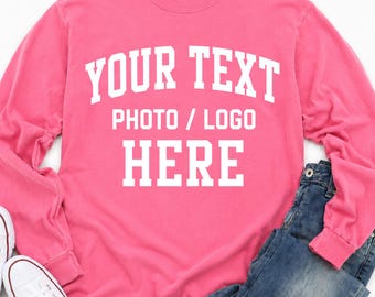 Custom Comfort Colors Long Sleeve Shirt, Personalized Text or Logo Tee, Custom Design Shirt, Custom Photo Long Sleeve T-Shirt