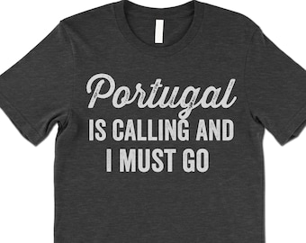 Portugal Is Calling T Shirt. Funny Portugal gift.