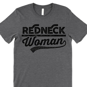 Funny Redneck Woman T Shirt. Redneck Shirt. Redneck Gifts. Deep Heather